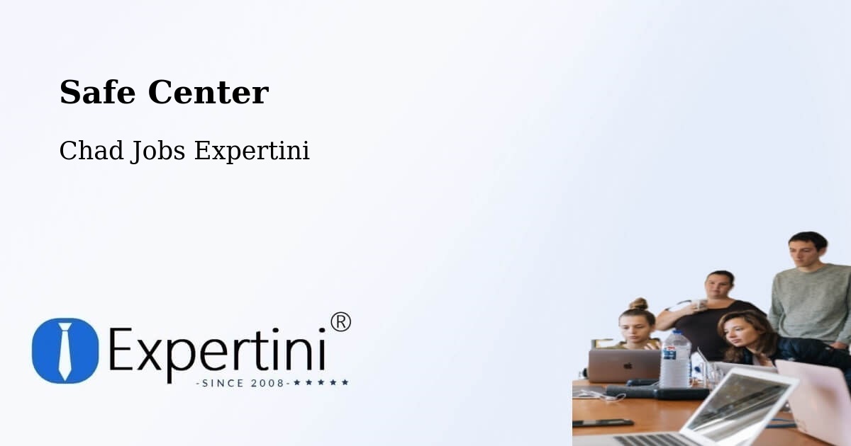 Safety Center – Oum Hadjer - Chad Jobs Expertini
